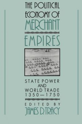 Könyv Political Economy of Merchant Empires Tracy James D.