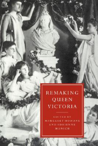 Kniha Remaking Queen Victoria Margaret HomansAdrienne Munich