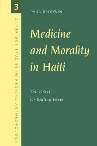 Kniha Medicine and Morality in Haiti Paul Brodwin