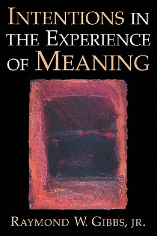 Kniha Intentions in the Experience of Meaning Raymond W. Gibbs