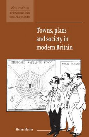 Carte Towns, Plans and Society in Modern Britain Helen Meller