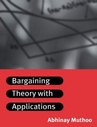 Книга Bargaining Theory with Applications Abhinay Muthoo