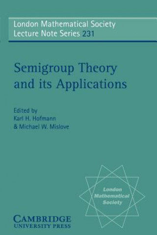 Buch Semigroup Theory and its Applications Karl H. HofmannMichael W. Mislove