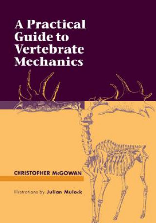 Könyv Practical Guide to Vertebrate Mechanics Christopher McGowan