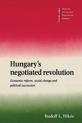 Carte Hungary's Negotiated Revolution Rudolf L. Tokes