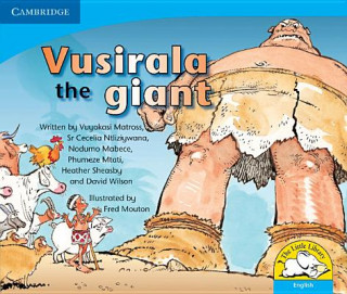 Kniha Vusirala the Giant (English) Vuyokasi MatrossCecelia NtliziywanaNodumo MabecePhumeze Mtati