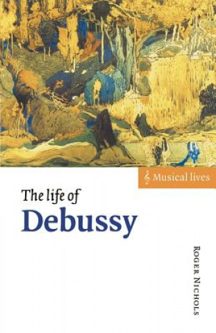 Kniha Life of Debussy Roger Nichols