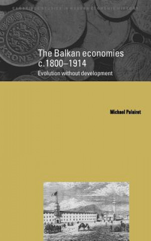 Kniha Balkan Economies c.1800-1914 Michael R. Palairet