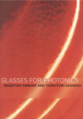 Könyv Glasses for Photonics Masayuki YamaneYoshiyuki Asahara
