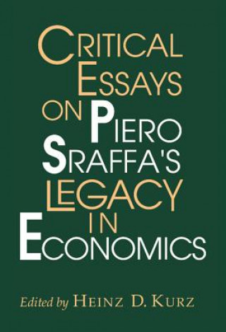Книга Critical Essays on Piero Sraffa's Legacy in Economics Heinz D. Kurz