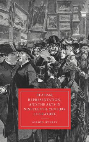 Könyv Realism, Representation, and the Arts in Nineteenth-Century Literature Alison Byerly