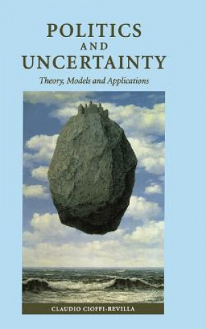 Könyv Politics and Uncertainty Claudio Cioffi-Revilla