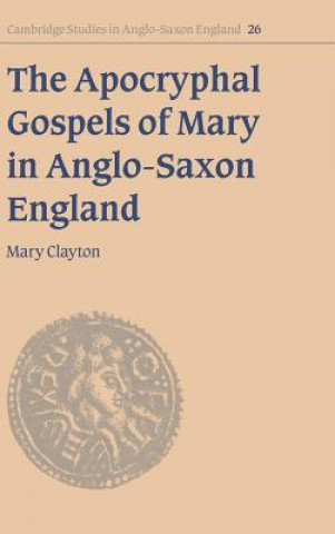Carte Apocryphal Gospels of Mary in Anglo-Saxon England Mary (University College Dublin) Clayton