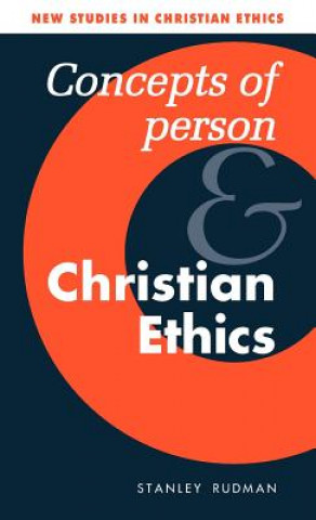 Carte Concepts of Person and Christian Ethics Stanley (Cheltenham and Gloucester College of Higher Education) Rudman