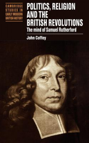 Kniha Politics, Religion and the British Revolutions John Coffey