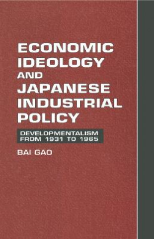 Livre Economic Ideology and Japanese Industrial Policy Bai Gao