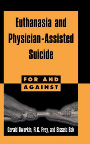 Kniha Euthanasia and Physician-Assisted Suicide Gerald DworkinR. G. FreySissela Bok