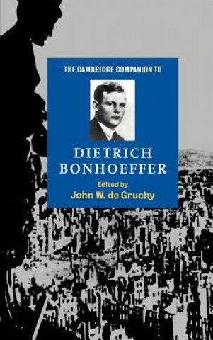 Kniha Cambridge Companion to Dietrich Bonhoeffer John W. de Gruchy