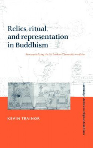 Książka Relics, Ritual, and Representation in Buddhism Kevin Trainor