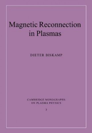 Kniha Magnetic Reconnection in Plasmas Dieter Biskamp