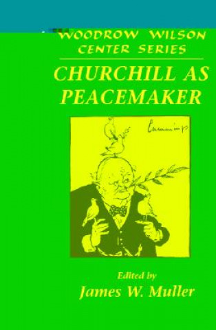 Kniha Churchill as Peacemaker James W. Muller