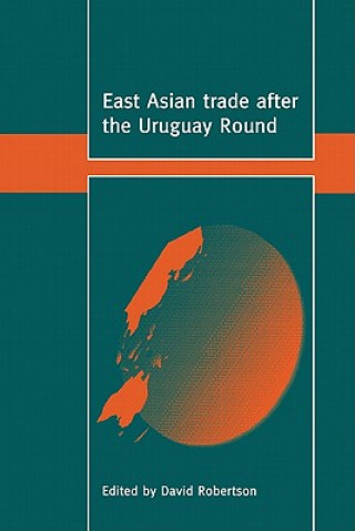 Knjiga East Asian Trade after the Uruguay Round David Robertson