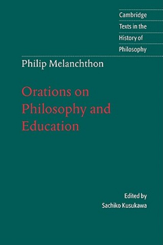 Buch Melanchthon: Orations on Philosophy and Education MelanchthonSachiko KusukawaChristine F. Salazar