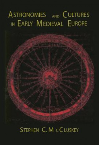 Carte Astronomies and Cultures in Early Medieval Europe Stephen C. McCluskey
