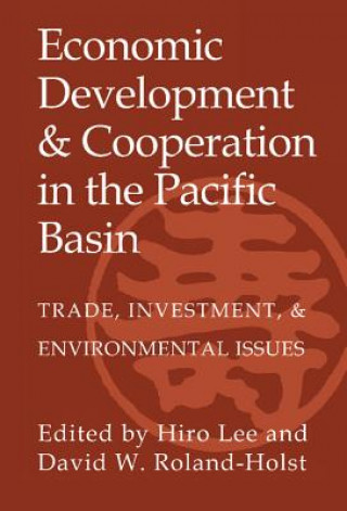 Kniha Economic Development and Cooperation in the Pacific Basin Hiro Lee