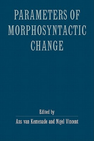 Könyv Parameters of Morphosyntactic Change Ans van KemenadeNigel Vincent