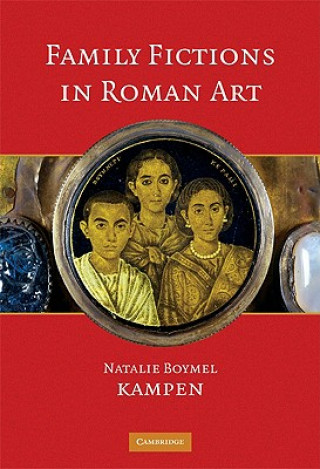 Carte Family Fictions in Roman Art Natalie Boymel Kampen