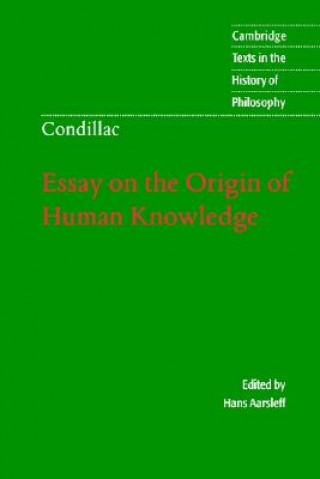 Carte Condillac: Essay on the Origin of Human Knowledge Etienne Bonnot De CondillacHans Aarsleff