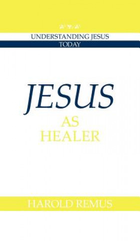 Книга Jesus as Healer Harold Remus