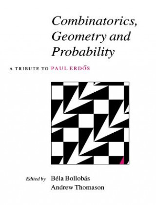 Könyv Combinatorics, Geometry and Probability Bela Bollobas