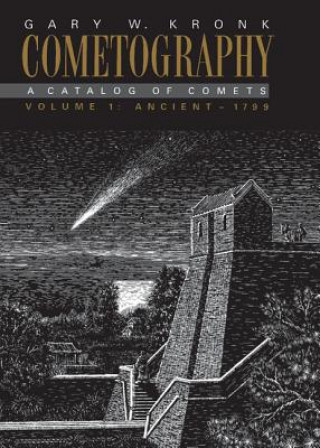 Kniha Cometography: Volume 1, Ancient-1799 Gary W. Kronk