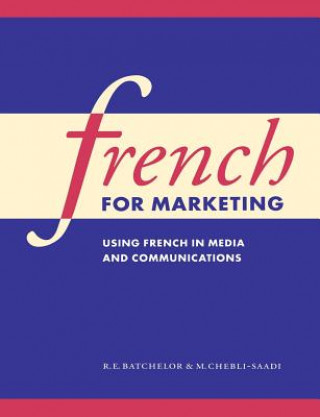 Książka French for Marketing R. E. (University of Nottingham) Batchelor