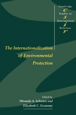 Carte Internationalization of Environmental Protection Miranda A. SchreursElizabeth Economy