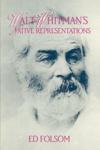 Kniha Walt Whitman's Native Representations Ed Folsom