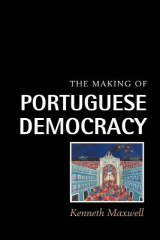 Kniha Making of Portuguese Democracy Kenneth Maxwell