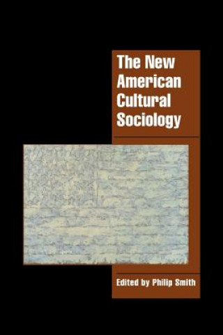 Kniha New American Cultural Sociology Philip Smith