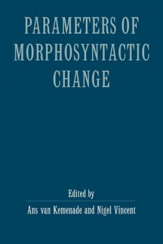 Książka Parameters of Morphosyntactic Change Ans van KemenadeNigel Vincent