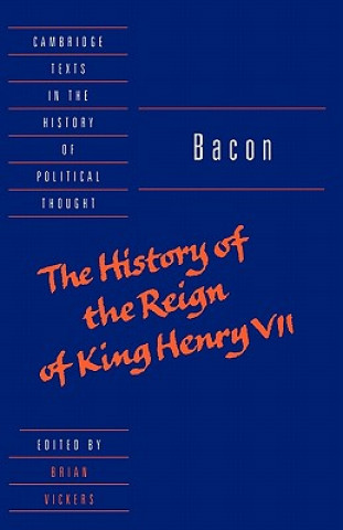 Libro Bacon: The History of the Reign of King Henry VII and Selected Works Francis BaconBrian Vickers