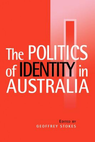 Kniha Politics of Identity in Australia Geoffrey Stokes