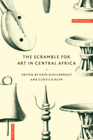 Kniha Scramble for Art in Central Africa Enid SchildkroutCurtis A. Keim