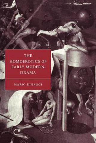 Könyv Homoerotics of Early Modern Drama Mario (Indiana University) DiGangi