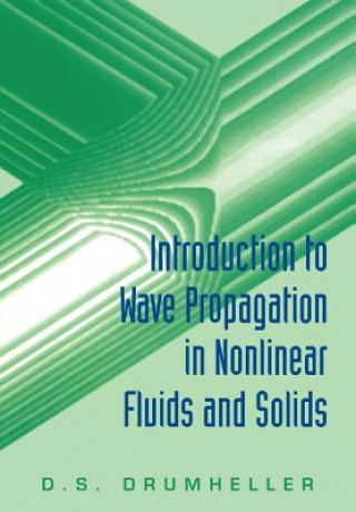Könyv Introduction to Wave Propagation in Nonlinear Fluids and Solids Douglas S. Drumheller