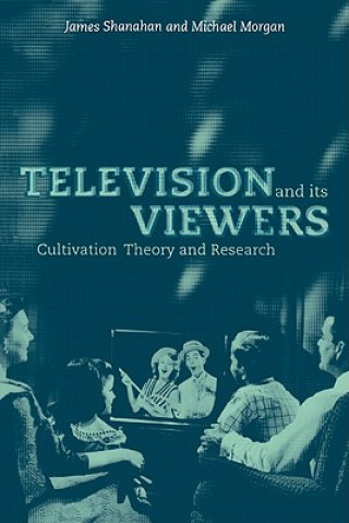 Könyv Television and its Viewers James ShanahanMichael Morgan