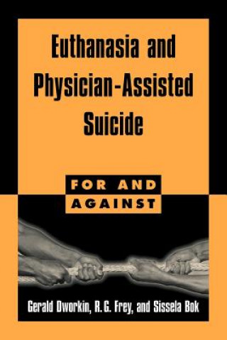 Kniha Euthanasia and Physician-Assisted Suicide Gerald DworkinR. G. FreySissela Bok