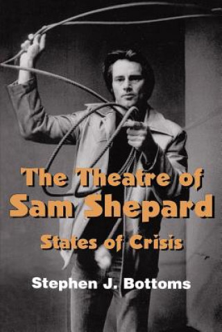 Kniha Theatre of Sam Shepard Stephen J. Bottoms