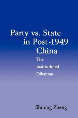 Kniha Party vs. State in Post-1949 China Shiping Zheng